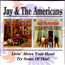 Load image into Gallery viewer, Jay & The Americans : Livin' Above Your Head / Try Some Of This! (CD, Comp, RE)