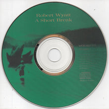Load image into Gallery viewer, Robert Wyatt : A Short Break (CD, EP)