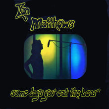 Load image into Gallery viewer, Ian Matthews* : Some Days You Eat The Bear And Some Days The Bear Eats You (CD, Album, RE)