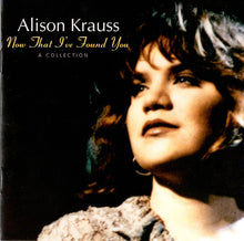 Load image into Gallery viewer, Alison Krauss : Now That I've Found You: A Collection (CD, Comp)