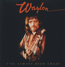 Load image into Gallery viewer, Waylon Jennings : I've Always Been Crazy (CD, Album, RE)