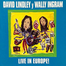 Load image into Gallery viewer, David Lindley Y Wally Ingram : Live In Europe! (CD, Album)