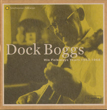Load image into Gallery viewer, Dock Boggs : His Folkways Years 1963-1968 (2xHDCD, Comp)