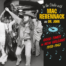 Load image into Gallery viewer, Various : Good Times In New Orleans 1958-1962 - In The Studio With Mac Rebennack AKA Dr. John (LP, Comp, 180)
