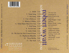 Load image into Gallery viewer, Robert Wyatt : Solar Flares Burn For You (CD, Album, Enh)