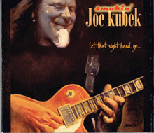 Load image into Gallery viewer, Smokin' Joe Kubek : Let That Right Hand Go (CD, Album)