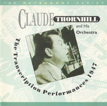 Load image into Gallery viewer, Claude Thornhill And His Orchestra : The Transcription Performances 1947 (CD, Comp, Mono, RM)
