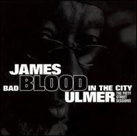 Load image into Gallery viewer, James Blood Ulmer : Bad Blood In The City: The Piety Street Sessions (CD, Album)