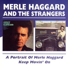 Load image into Gallery viewer, Merle Haggard And The Strangers (5) : A Portrait Of Merle Haggard/Keep Movin' On (CD, Album, Comp, RM)