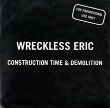 Load image into Gallery viewer, Wreckless Eric : Construction Time & Demolition (CDr, Album, Promo)