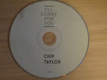 Load image into Gallery viewer, Chip Taylor : I'll Carry For You (CD, Album)