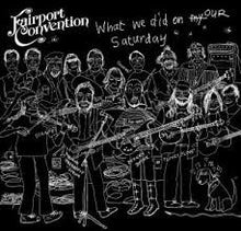 Load image into Gallery viewer, Fairport Convention : What We Did On Our Saturday (2xCD, Album)