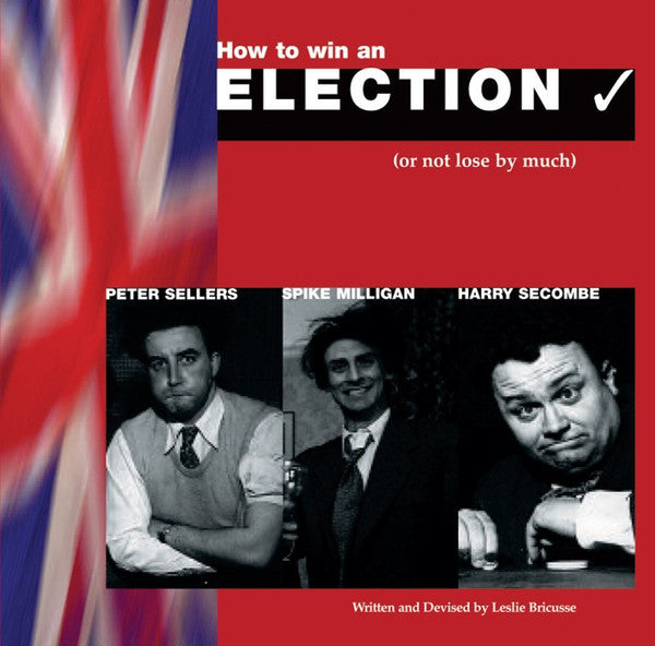 Harry Secombe, Peter Sellers and Spike Milligan : How To Win An Election (Or Not Lose By Much) (CD, Album, RE)