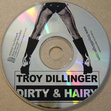 Load image into Gallery viewer, Troy Dillinger : Dirty & Hairy (CD, Album)