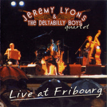 Load image into Gallery viewer, Jeremy Lyons & The Deltabilly Boys Quartet* : Live At Fribourg (CD, Album)
