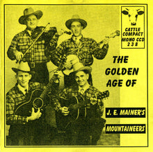 Load image into Gallery viewer, J. E. Mainer's Mountaineers* : The Golden Age of J.E. Mainer's Mountaineers (CD, Album, Comp, Mono)