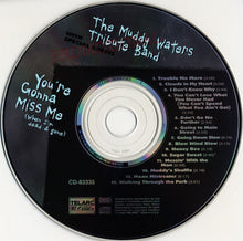 Load image into Gallery viewer, The Muddy Waters Tribute Band : You're Gonna Miss Me (When I'm Dead & Gone) (CD, Album)