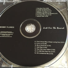 Load image into Gallery viewer, Bobby Flores (4) : Just For The Record (CD, Album)