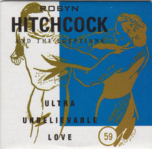Load image into Gallery viewer, Robyn Hitchcock & The Egyptians : Ultra Unbelievable Love (CD, Single)