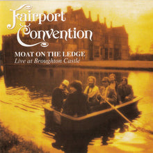 Load image into Gallery viewer, Fairport Convention : Moat On The Ledge (Live At Broughton Castle) (CD, Album)