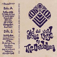 Load image into Gallery viewer, The Dandelion : Old Habits & New Ways Of The Dandelion (Cass)