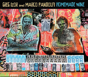 Greg Izor And Marco Pandolfi : Homemade Wine (CD, Album)