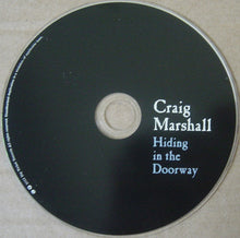 Load image into Gallery viewer, Craig Marshall : Hiding In The Doorway (CD, Album)