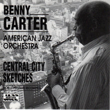 Load image into Gallery viewer, Benny Carter, The American Jazz Orchestra : Central City Sketches (CD, Album, RE)