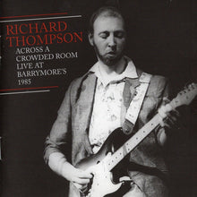 Load image into Gallery viewer, Richard Thompson : Across A Crowded Room Live At Barrymore's 1985 (2xCD, Album)