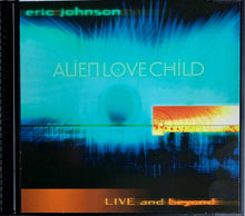 Load image into Gallery viewer, Eric Johnson (2) & Alien Love Child : Live And Beyond (CD, Album, Q P)