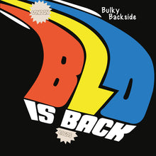 Load image into Gallery viewer, Blo : Bulky Backside - Blo Is Back (LP, Album, RE)