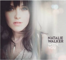 Load image into Gallery viewer, Natalie Walker : With You (CD, Album)