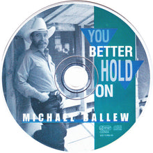 Load image into Gallery viewer, Michael Ballew : You Better Hold On (CD, Album)