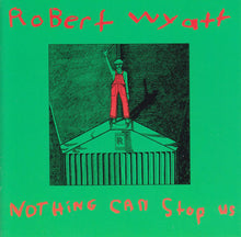 Load image into Gallery viewer, Robert Wyatt : Nothing Can Stop Us (CD, Comp, RE, MPO)