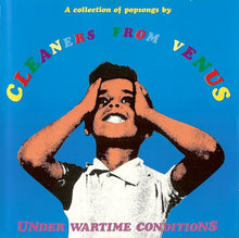 Load image into Gallery viewer, Cleaners From Venus : Under Wartime Conditions (CD, Album)