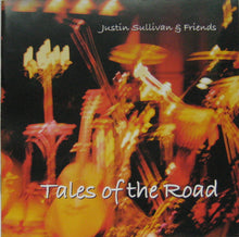 Load image into Gallery viewer, Justin Sullivan & Friends : Tales Of The Road (CD, Album)