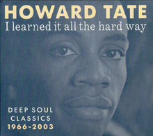 Load image into Gallery viewer, Howard Tate : I Learned It All The Hard Way (CD, Comp)