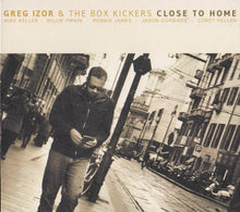 Load image into Gallery viewer, Greg Izor & The Box Kickers : Close To Home (CD, Album)
