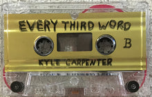 Load image into Gallery viewer, Kyle Carpenter : Every Third Word (Cass, Album, Ltd)