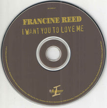 Load image into Gallery viewer, Francine Reed : I Want You To Love Me (CD, Album)