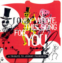Load image into Gallery viewer, Various : I Only Wrote This Song For You (A Tribute To Johnny Thunders) (CD, Album)