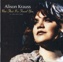 Load image into Gallery viewer, Alison Krauss : Now That I've Found You: A Collection (CD, Comp)