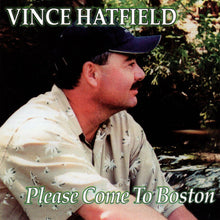 Load image into Gallery viewer, Vince Hatfield : Please Come To Boston (CD)