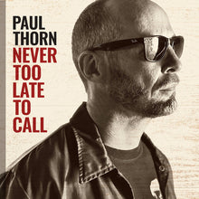 Load image into Gallery viewer, Paul Thorn : Never Too Late To Call (HDCD, Album)