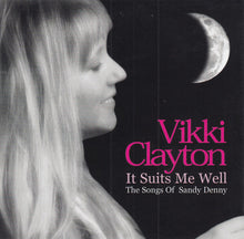 Load image into Gallery viewer, Vikki Clayton : It Suits Me Well - The Songs Of Sandy Denny (CD, Album)