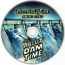 Load image into Gallery viewer, Marshall Ford Swing Band* : It's About Dam Time (CD, Album)