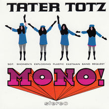 Load image into Gallery viewer, Tater Totz : Mono! Stereo: Sgt. Shonen's Exploding Plastic Eastman Band Request (CD, Album)