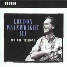 Load image into Gallery viewer, Loudon Wainwright III : The BBC Sessions (CD, Album)