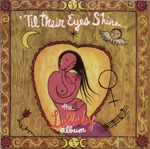 Load image into Gallery viewer, Various : 'Til Their Eyes Shine... The Lullaby Album (CD, Comp)