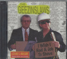 Load image into Gallery viewer, The Geezinslaws : I Wish I Had A Job To Shove (CD, Album)